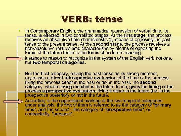 VERB: tense In Contemporary English, the grammatical expression of verbal time, i. e. tense,