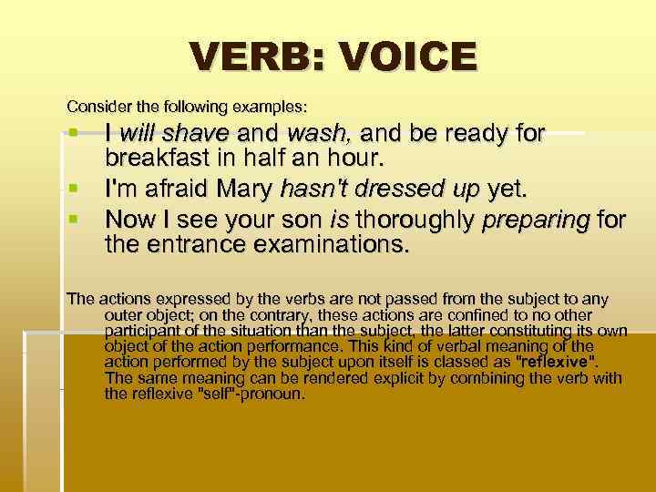 VERB: VOICE Consider the following examples: I will shave and wash, and be ready