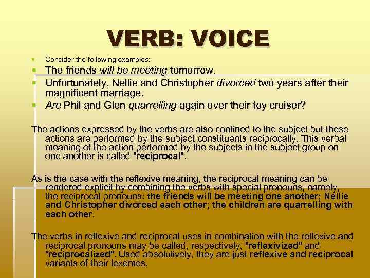 VERB: VOICE Consider the following examples: The friends will be meeting tomorrow. Unfortunately, Nellie