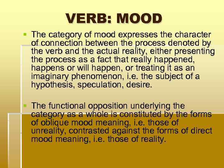 VERB: MOOD The category of mood expresses the character of connection between the process