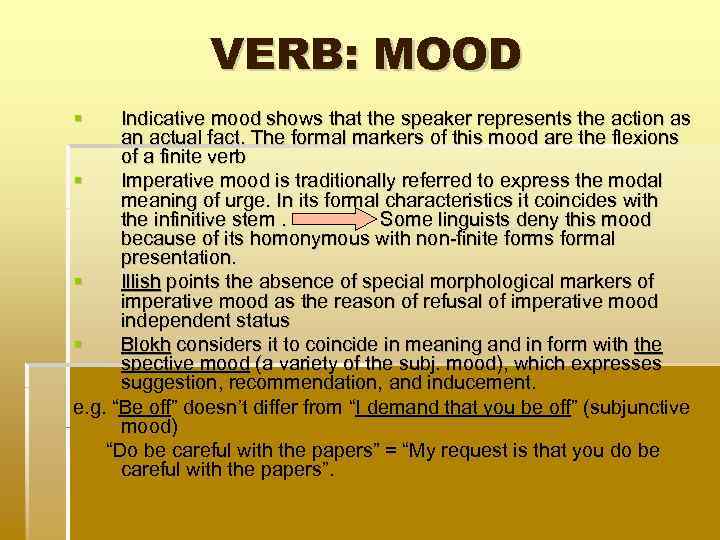 VERB: MOOD Indicative mood shows that the speaker represents the action as an actual