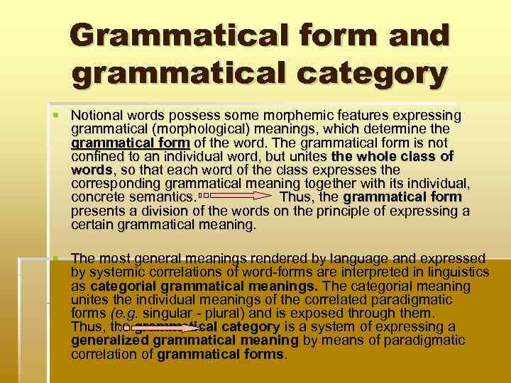 Grammatical form and grammatical category Notional words possess some morphemic features expressing grammatical (morphological)