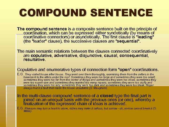 COMPOUND SENTENCE The compound sentence is a composite sentence built on the principle of