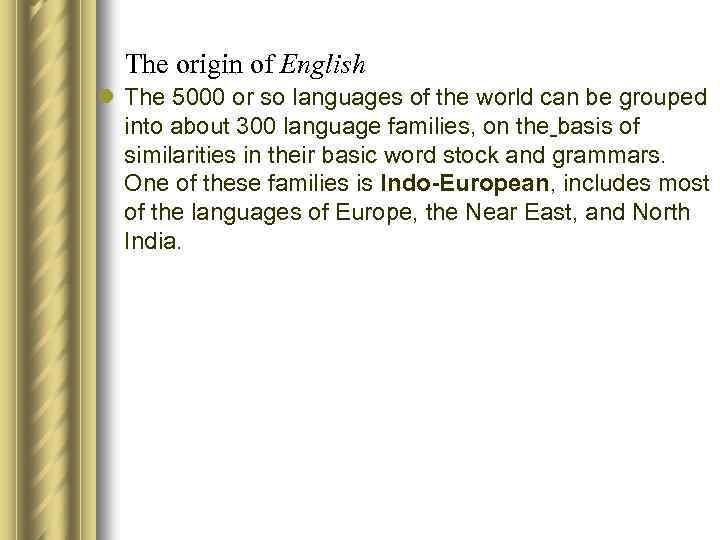 The origin of English l The 5000 or so languages of the world can