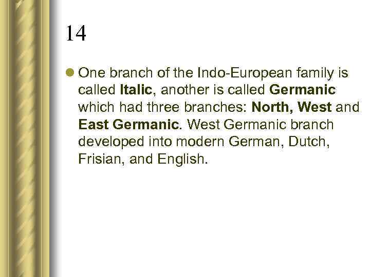 14 l One branch of the Indo-European family is called Italic, another is called