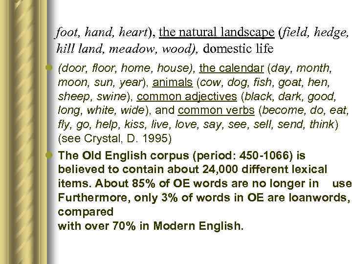 foot, hand, heart), the natural landscape (field, hedge, hill land, meadow, wood), domestic life