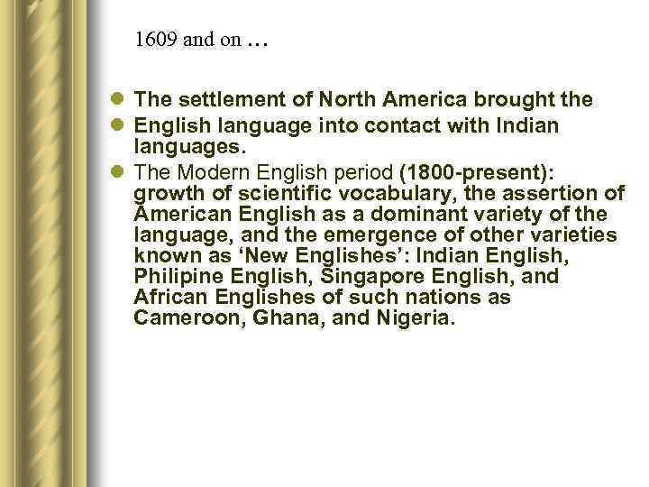 1609 and on … l The settlement of North America brought the l English