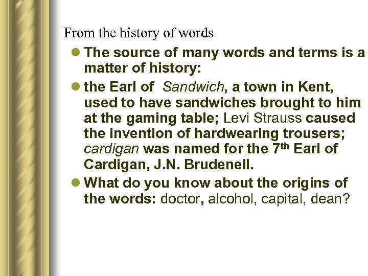 From the history of words l The source of many words and terms is