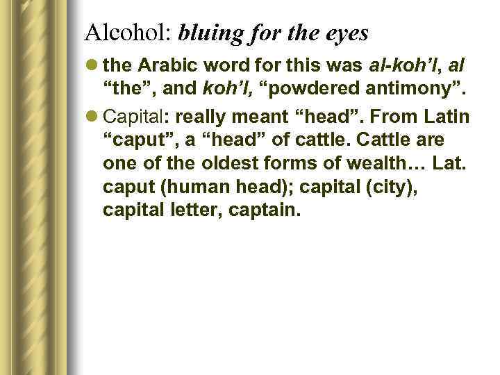 Alcohol: bluing for the eyes l the Arabic word for this was al-koh’l, al