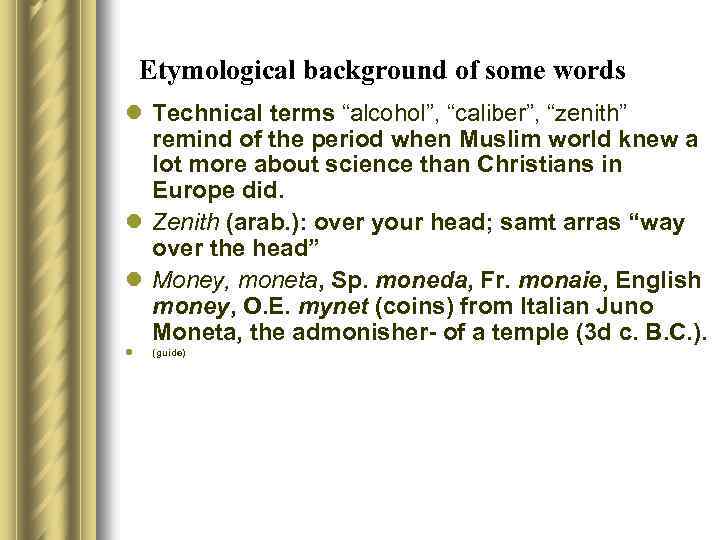 Etymological background of some words l Technical terms “alcohol”, “caliber”, “zenith” remind of the