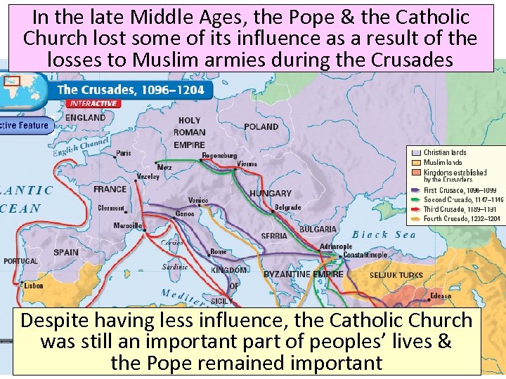 In the late Middle Ages, the Pope & the Catholic Church lost some of