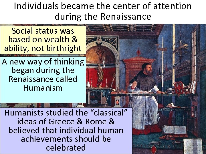 Individuals became the center of attention during the Renaissance Social status was based on