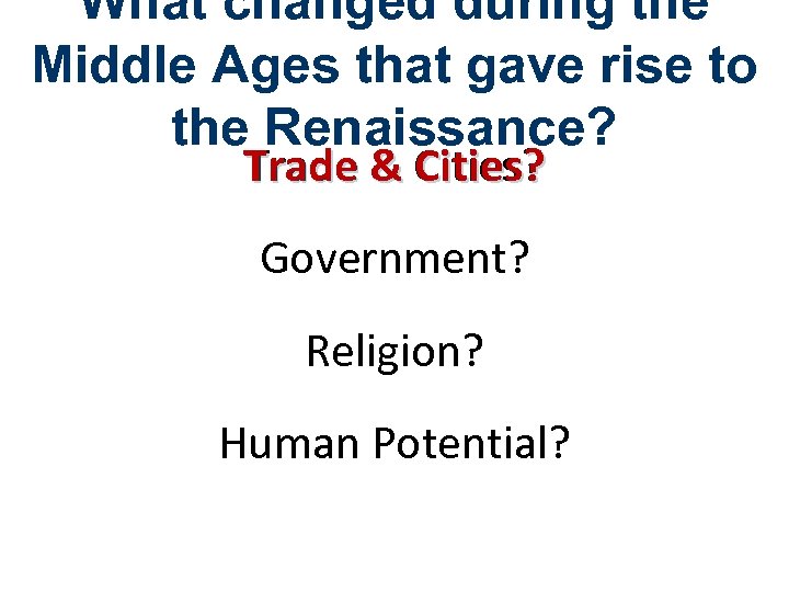 What changed during the Middle Ages that gave rise to the Renaissance? Trade &