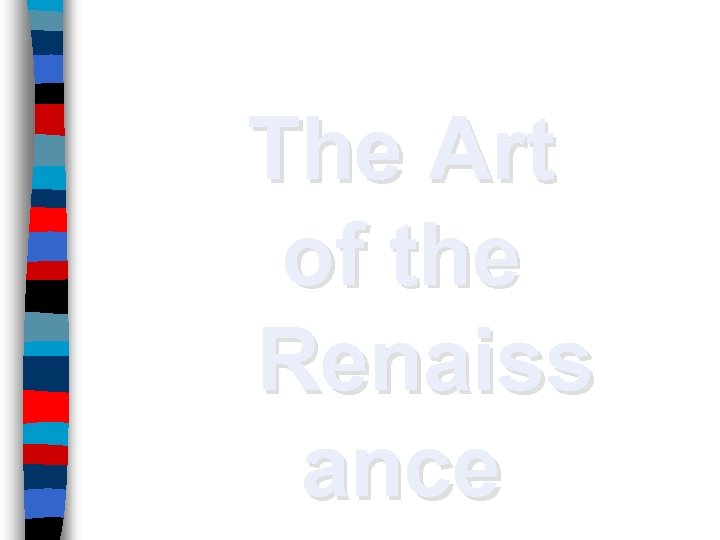 The Art of the Renaiss ance 