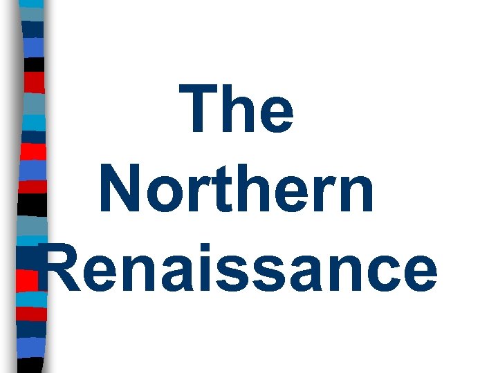The Northern Renaissance 