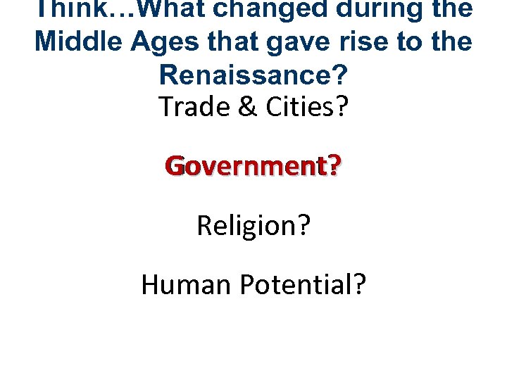 Think…What changed during the Middle Ages that gave rise to the Renaissance? Trade &
