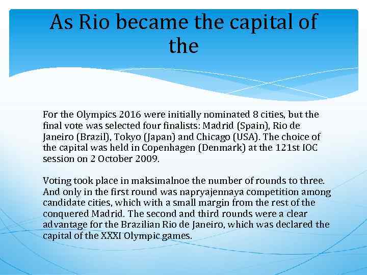 As Rio became the capital of the For the Olympics 2016 were initially nominated