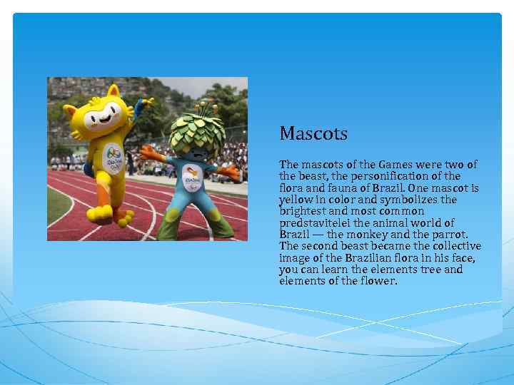 Mascots The mascots of the Games were two of the beast, the personification of