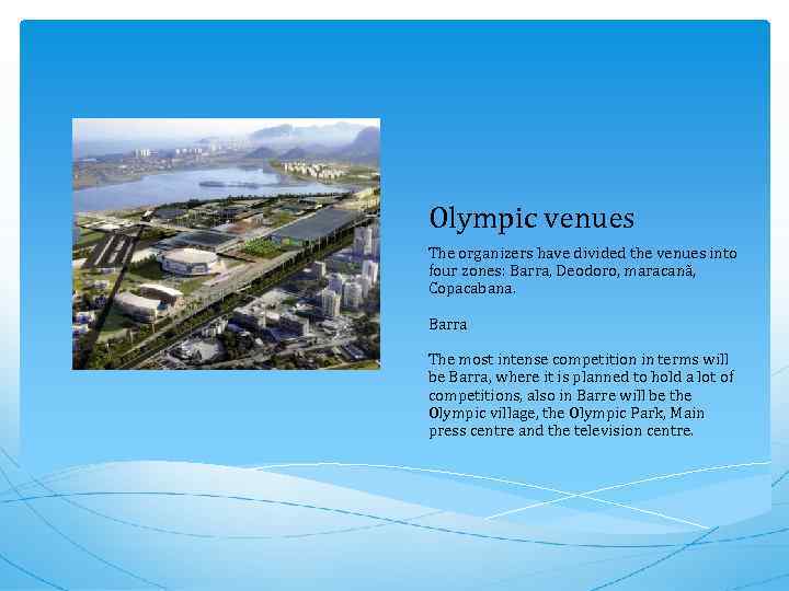 Olympic venues The organizers have divided the venues into four zones: Barra, Deodoro, maracanã,