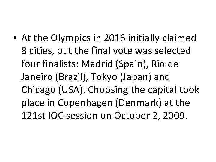  • At the Olympics in 2016 initially claimed 8 cities, but the final