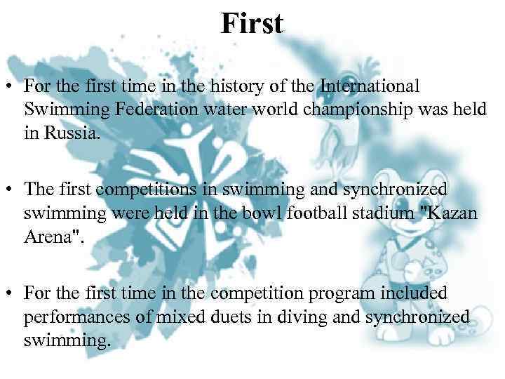 First • For the first time in the history of the International Swimming Federation