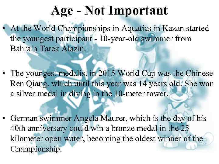 Age - Not Important • At the World Championships in Aquatics in Kazan started