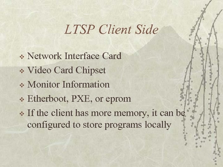 LTSP Client Side Network Interface Card v Video Card Chipset v Monitor Information v