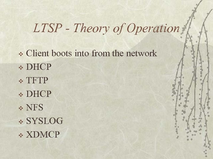 LTSP - Theory of Operation Client boots into from the network v DHCP v