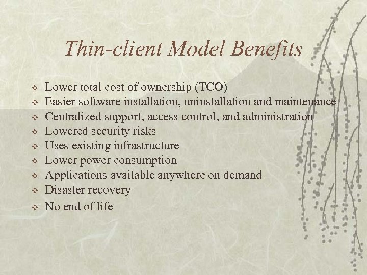 Thin-client Model Benefits v v v v v Lower total cost of ownership (TCO)