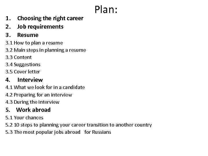 1. 2. 3. Choosing the right career Job requirements Resume Plan: 3. 1 How
