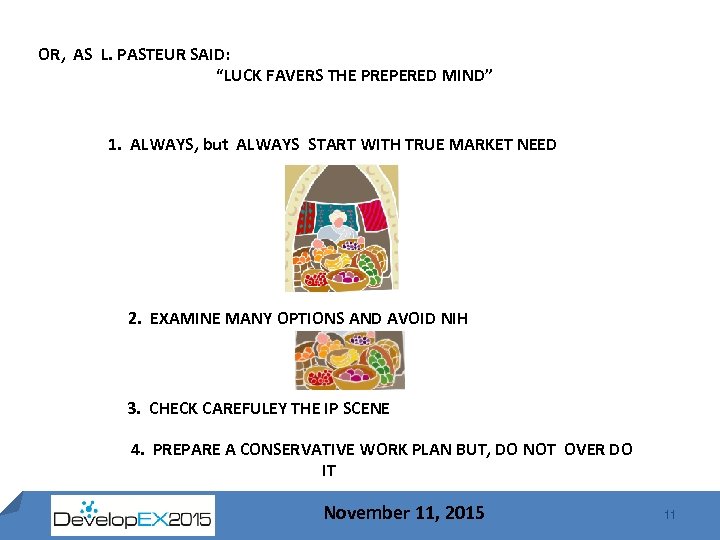 OR, AS L. PASTEUR SAID: “LUCK FAVERS THE PREPERED MIND” 1. ALWAYS, but ALWAYS