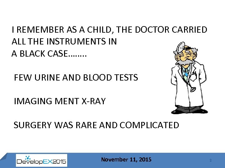 I REMEMBER AS A CHILD, THE DOCTOR CARRIED ALL THE INSTRUMENTS IN A BLACK