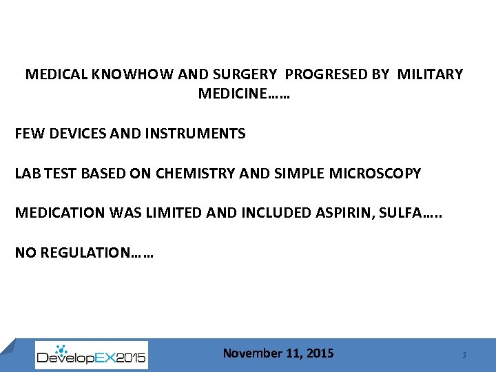 MEDICAL KNOWHOW AND SURGERY PROGRESED BY MILITARY MEDICINE…… FEW DEVICES AND INSTRUMENTS LAB TEST