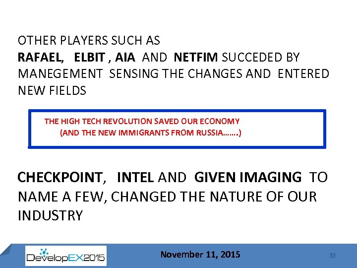 OTHER PLAYERS SUCH AS RAFAEL, ELBIT , AIA AND NETFIM SUCCEDED BY MANEGEMENT SENSING
