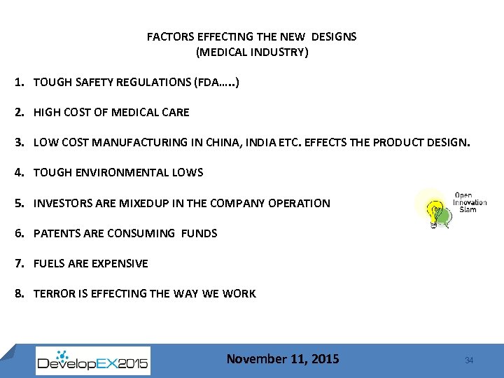 FACTORS EFFECTING THE NEW DESIGNS (MEDICAL INDUSTRY) 1. TOUGH SAFETY REGULATIONS (FDA…. . )