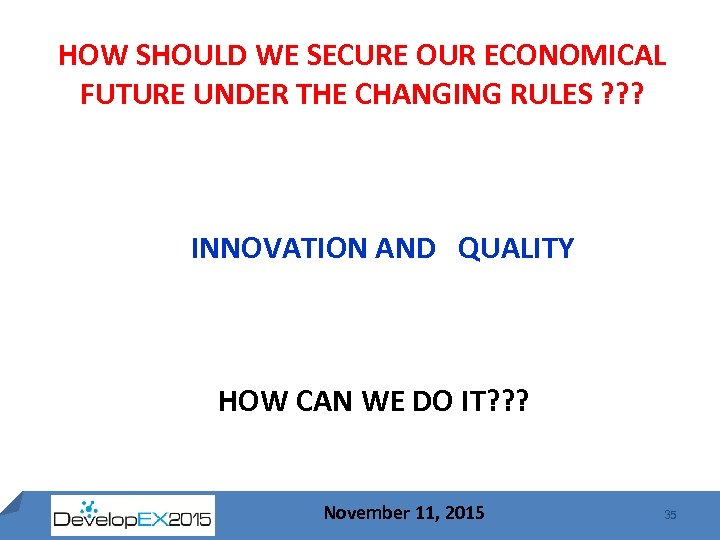 HOW SHOULD WE SECURE OUR ECONOMICAL FUTURE UNDER THE CHANGING RULES ? ? ?