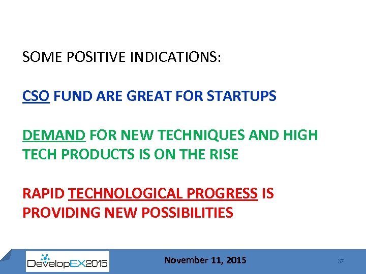 SOME POSITIVE INDICATIONS: CSO FUND ARE GREAT FOR STARTUPS DEMAND FOR NEW TECHNIQUES AND