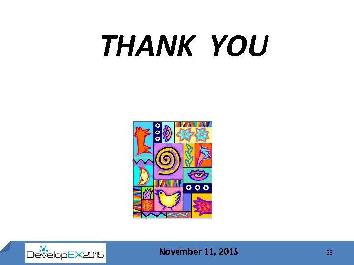 THANK YOU November 11, 2015 38 