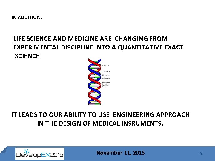 IN ADDITION: LIFE SCIENCE AND MEDICINE ARE CHANGING FROM EXPERIMENTAL DISCIPLINE INTO A QUANTITATIVE