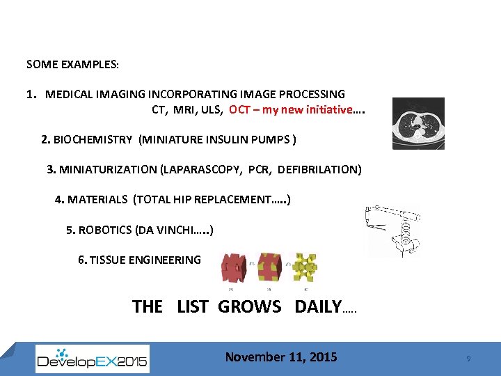 SOME EXAMPLES: 1. MEDICAL IMAGING INCORPORATING IMAGE PROCESSING CT, MRI, ULS, OCT – my