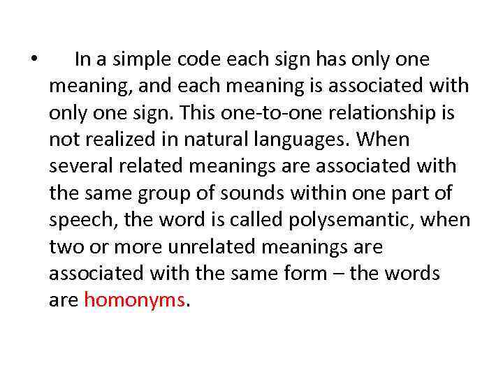  • In a simple code each sign has only one meaning, and each