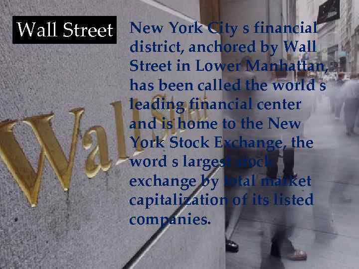 Wall Street New York City s financial district, anchored by Wall Street in Lower