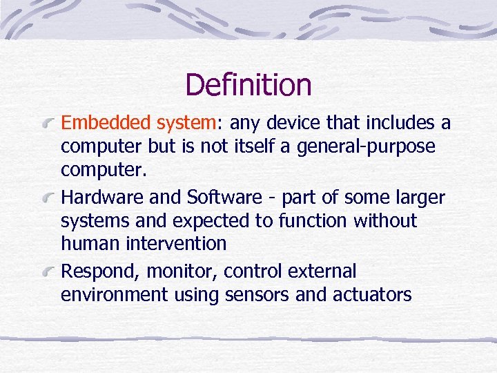 Definition Embedded system: any device that includes a computer but is not itself a