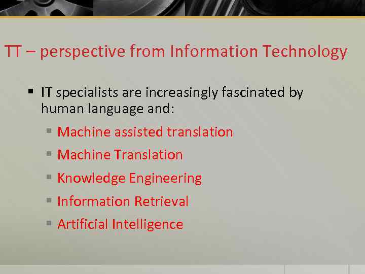 TT – perspective from Information Technology § IT specialists are increasingly fascinated by human