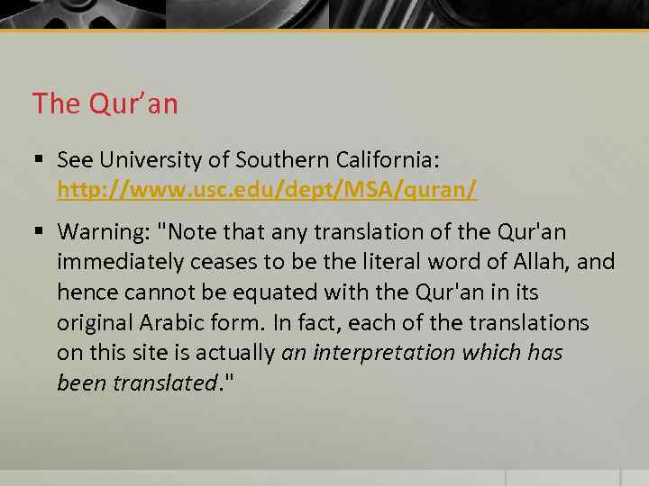 The Qur’an § See University of Southern California: http: //www. usc. edu/dept/MSA/quran/ § Warning: