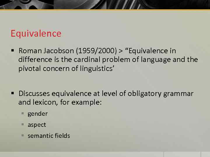 Equivalence § Roman Jacobson (1959/2000) > “Equivalence in difference is the cardinal problem of