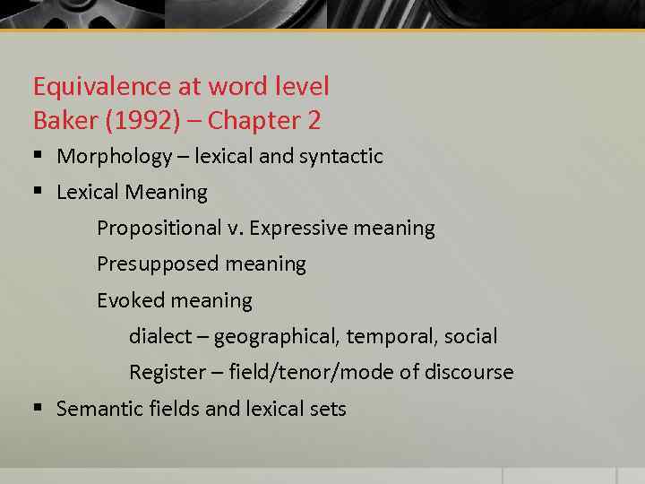 Equivalence at word level Baker (1992) – Chapter 2 § Morphology – lexical and