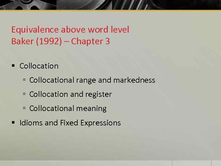 Equivalence above word level Baker (1992) – Chapter 3 § Collocational range and markedness