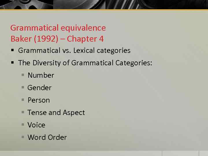 Grammatical equivalence Baker (1992) – Chapter 4 § Grammatical vs. Lexical categories § The