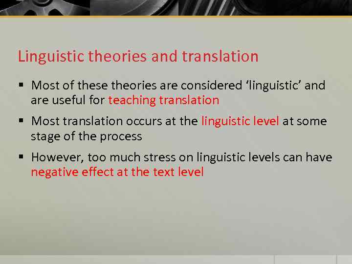 Linguistic theories and translation § Most of these theories are considered ‘linguistic’ and are